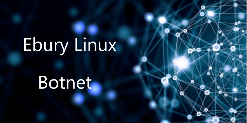 Ebury Linux僵尸网络已感染40万台服务器